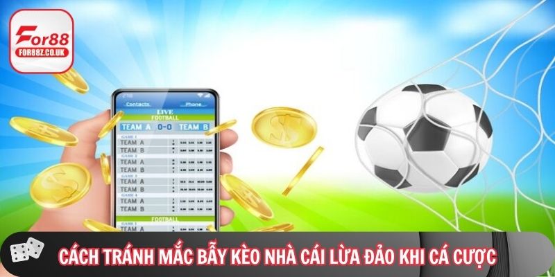 Cách tránh mắc bẫy kèo nhà cái lừa đảo khi cá cược