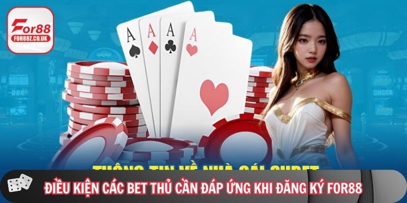 Điều kiện các bet thủ cần đáp ứng khi đăng ký For88