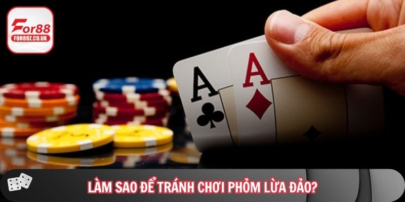 Làm sao để tránh chơi phỏm lừa đảo?