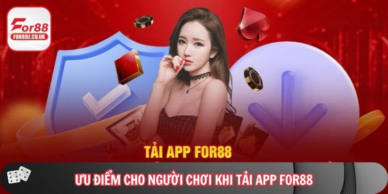 Ưu điểm cho người chơi khi tải app FOR88